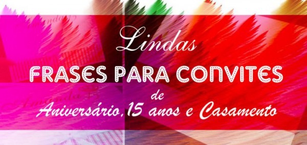 Lindas Frases Para Convites De AniversÃ¡rio, 15 Anos E Casamento