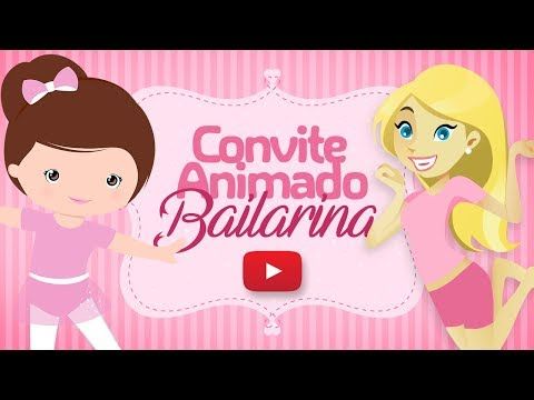 Convite Animado Virtual Bailarina GrÃ¡tis Para Baixar E