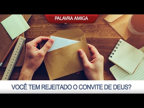 Você Tem Rejeitado O Convite De Deus Você Tem Rejeitado O Convite De Deus