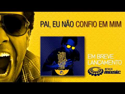 Pai, Eu Não Confio Em Mim Pai, Eu Não Confio Em Mim