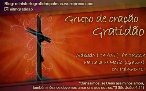 Grupo De Oração Gratidão â Dia 14 05 2011 Grupo De Oração Gratidão â Dia 14 05 2011